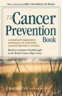 Cover image for The Cancer Prevention Book: A Complete Mind/Body Approach to Stopping Cancer Before It Starts