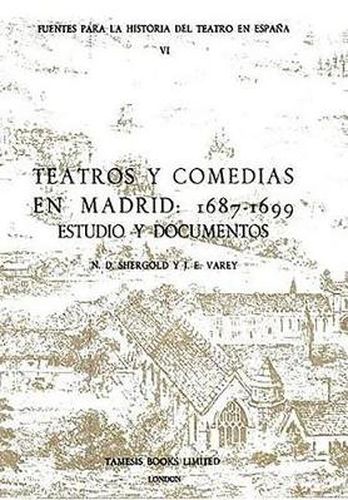 Cover image for Teatros y Comedias en Madrid: 1687-1699: Estudios y documentos