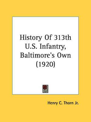 Cover image for History of 313th U.S. Infantry, Baltimore's Own (1920)