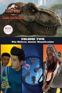 Cover image for Camp Cretaceous, Volume Two: The Deluxe Junior Novelization (Jurassic World:  Camp Cretaceous)