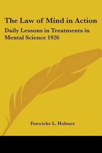 Cover image for The Law of Mind in Action: Daily Lessons in Treatments in Mental Science 1926