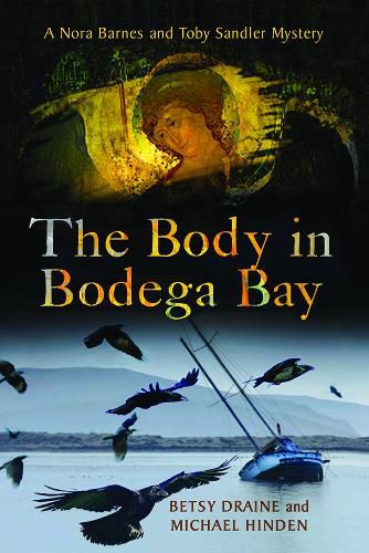 Cover image for The Body in Bodega Bay: A Nora Barnes and Toby Sandler Mystery