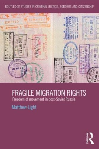 Cover image for Fragile Migration Rights: Freedom of movement in post-Soviet Russia