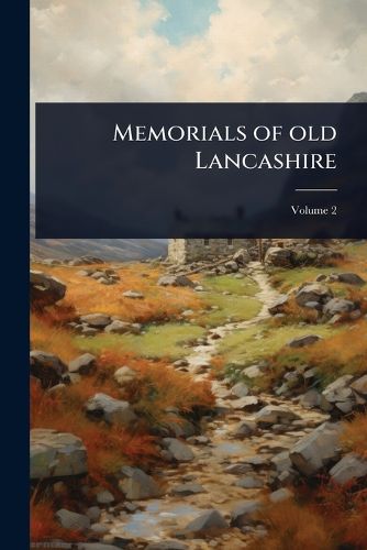 Cover image for Memorials of old Lancashire