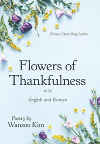 Cover image for Flowers of Thankfulness: English and Korean