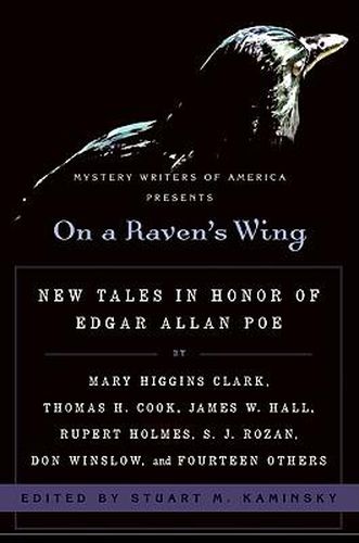On a Raven's Wing: New Tales in Honor of Edgar Allan Poe by Mary Higgins Clark, Thomas H. Cook, James W. Hall, Rupert Holmes, S. J. Rozan, Don Winslow, and Fourteen Others