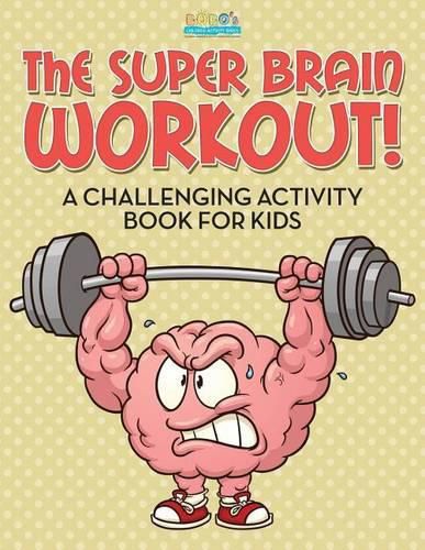 Cover image for The Super Brain Workout! A Challenging Activity Book for Kids