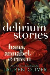 Cover image for Delirium Stories: Hana, Annabel, and Raven