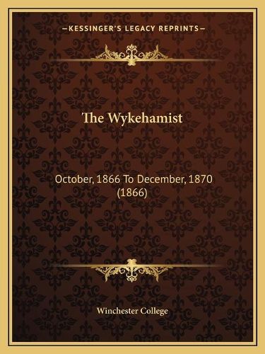 Cover image for The Wykehamist: October, 1866 to December, 1870 (1866)