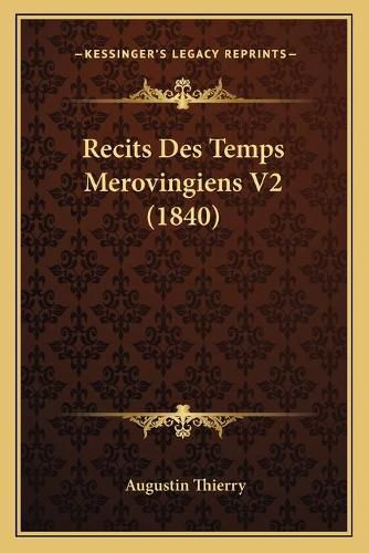 Recits Des Temps Merovingiens V2 (1840)