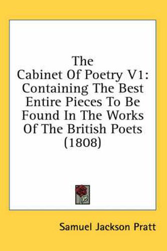 Cover image for The Cabinet of Poetry V1: Containing the Best Entire Pieces to Be Found in the Works of the British Poets (1808)