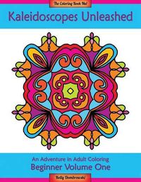 Cover image for Kaleidoscopes Unleashed: An Adventure in Adult Coloring