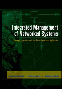 Cover image for Integrated Management of Networked Systems: Concepts, Architectures and their Operational Application