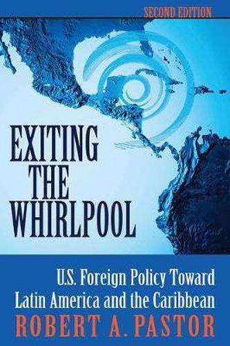 Cover image for Exiting the Whirlpool: U.S. Foreign Policy Toward Latin America and the Caribbean