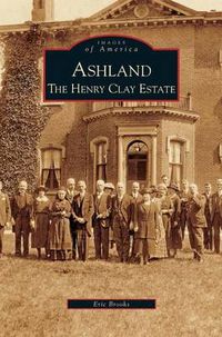 Cover image for Ashland: The Henry Clay Estate