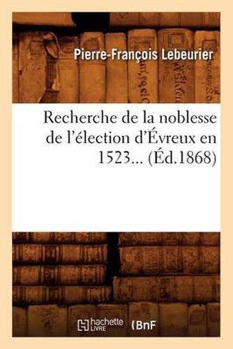 Recherche de la Noblesse de l'Election d'Evreux En 1523 (Ed.1868)