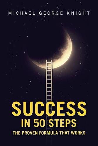 Success in 50 Steps: The Proven Formula That Works