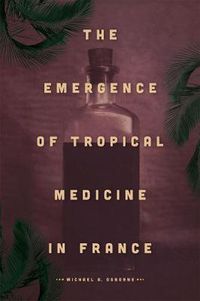 Cover image for The Emergence of Tropical Medicine in France