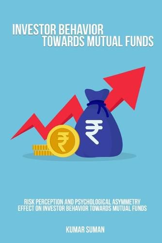 Cover image for Risk perception and psychological asymmetry effect on investor behavior towards mutual funds