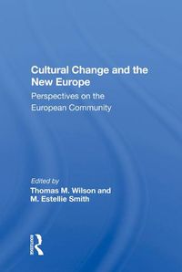 Cover image for Cultural Change and the New Europe: Perspectives on the European Community