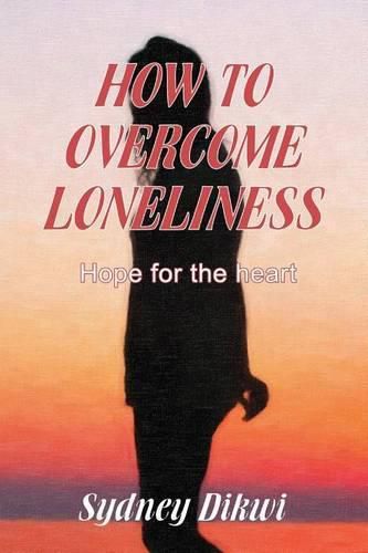 Cover image for How to Overcome Loneliness: Hope for the heart
