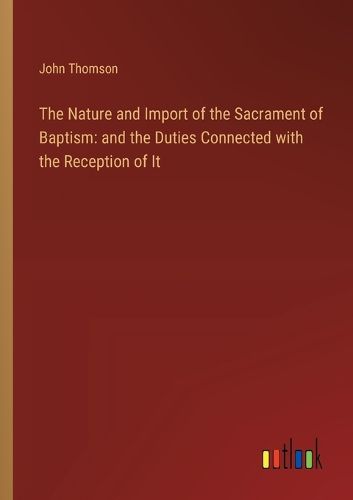 The Nature and Import of the Sacrament of Baptism