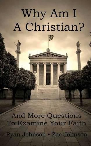 Cover image for Why Am I A Christian: And More Questions To Examine Your Faith