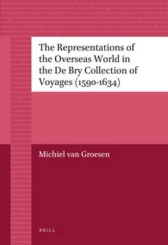 The Representations of the Overseas World in the De Bry Collection of Voyages (1590-1634)