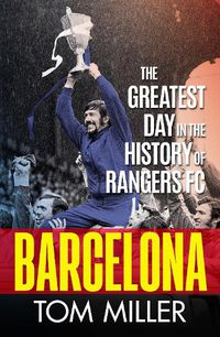 Cover image for Barcelona: The Greatest Day in the History of Rangers FC