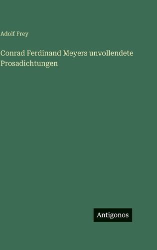 Cover image for Conrad Ferdinand Meyers unvollendete Prosadichtungen