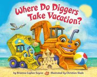 Cover image for Where Do Diggers Take Vacation?