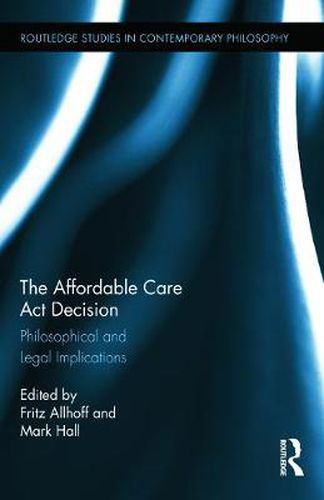 Cover image for The Affordable Care Act Decision: Philosophical and Legal Implications