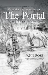 Cover image for The Portal in the Park: The Teachings of Brown Feather.