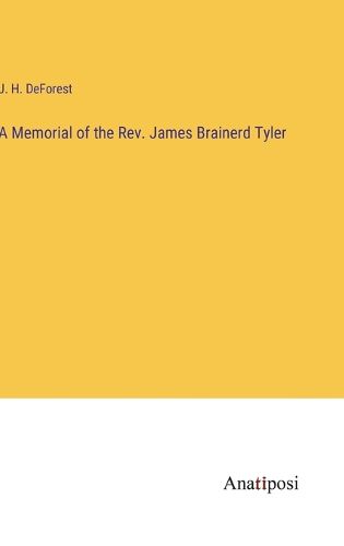 Cover image for A Memorial of the Rev. James Brainerd Tyler