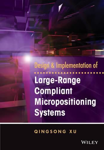 Cover image for Design and Implementation of Large-Range Compliant Micropositioning Systems