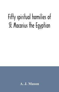 Cover image for Fifty spiritual homilies of St. Macarius the Egyptian