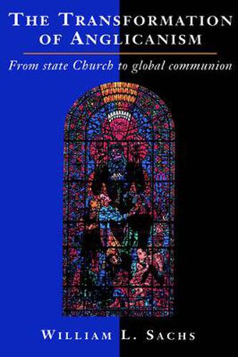 Cover image for The Transformation of Anglicanism: From State Church to Global Communion