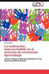 Cover image for La Motivacion, Imprescindible En El Proceso de Ensenanza Aprendizaje