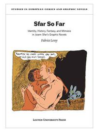 Cover image for Sfar So Far: Identity, History, Fantasy, and Mimesis in Joann Sfar's Graphic Novels