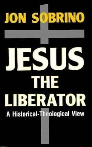 Jesus the Liberator: An Historical-Theological Reading of Jesus of Nazareth