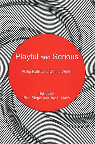 Playful and Serious: Philip Roth as a Comic Writer