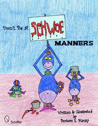 Cover image for Don't be a Schwoe: Manners