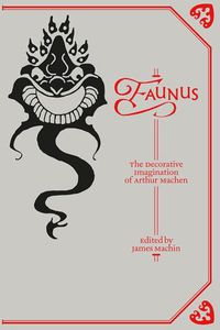Cover image for Faunus: The Decorative Imagination of Arthur Machen