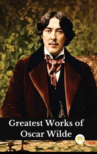 Cover image for Greatest Works of Oscar Wilde (Deluxe Hardbound Edition)