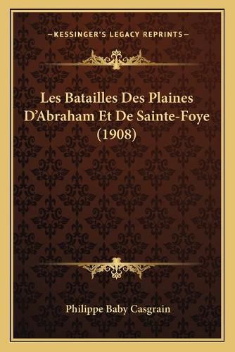 Les Batailles Des Plaines D'Abraham Et de Sainte-Foye (1908)