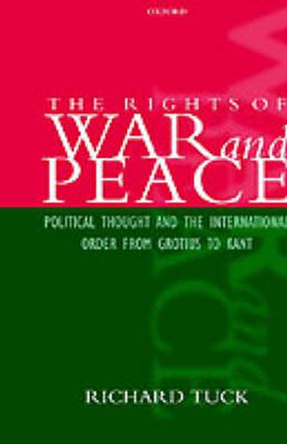 Cover image for The Rights of War and Peace: Political Thought and the International Order from Grotius to Kant