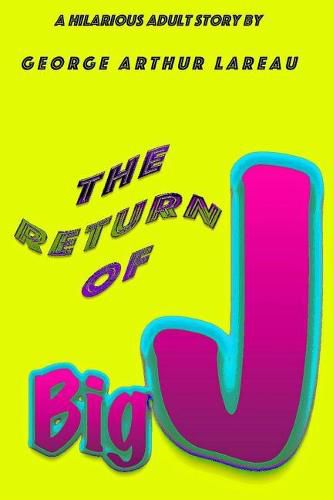 Cover image for The Return of Big J: A Hilarious Adult Story by