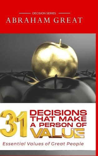 Cover image for 31 Decisions That Make A Person Of Value: Essential Values Of Great People