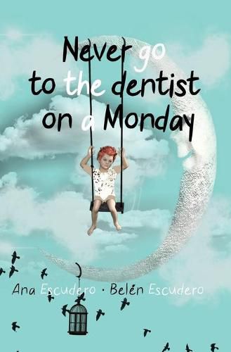 Cover image for Never Go To The Dentist on a Monday