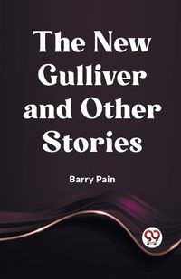 Cover image for The New Gulliver And Other Stories